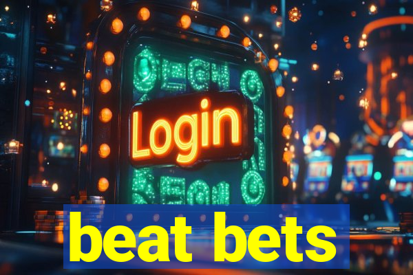 beat bets